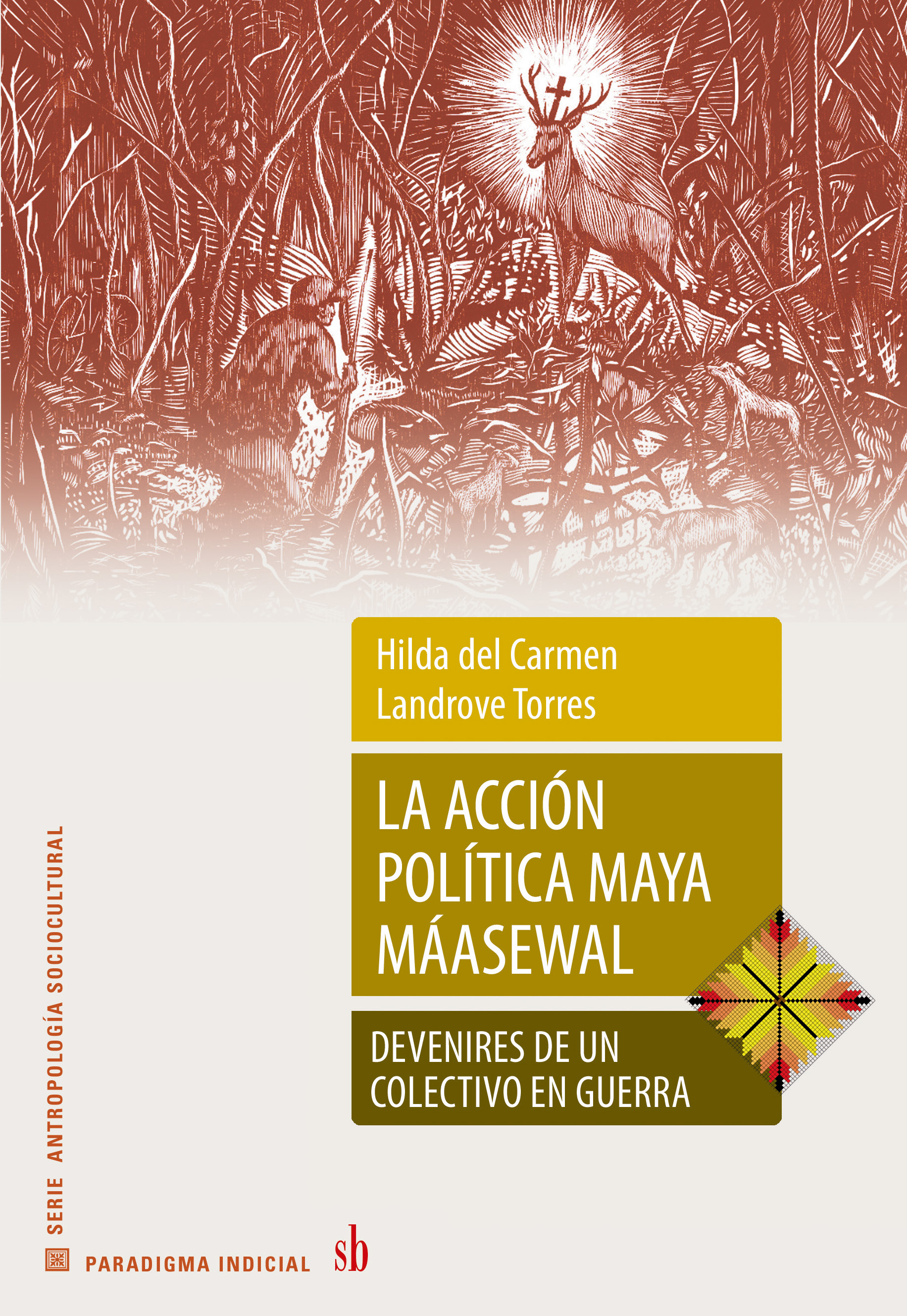 La acción política maya máasewal. Devenires de un colectivo en guerra